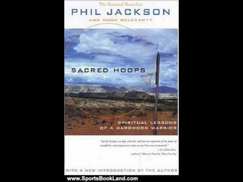 Video : Sports Book Review: Sacred Hoops: Spiritual Lessons of a Hardwood Warrior by Phil Jackson : Spiritual Lessons